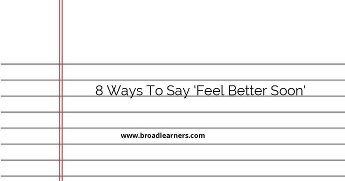 8-thoughtful-ways-to-say-feel-better-soon-with-examples
