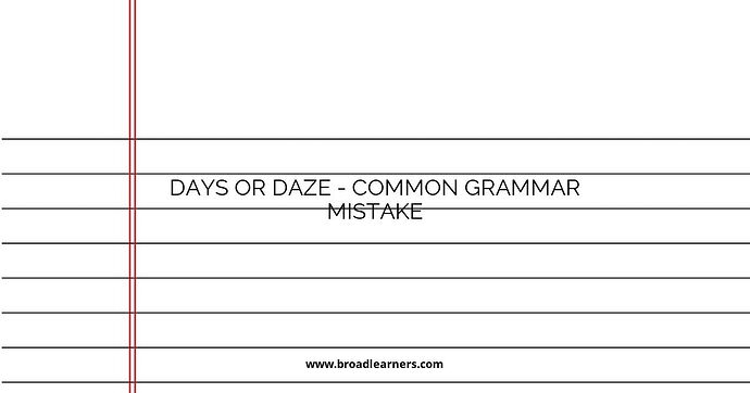 Days or Daze - Common Grammar Mistake