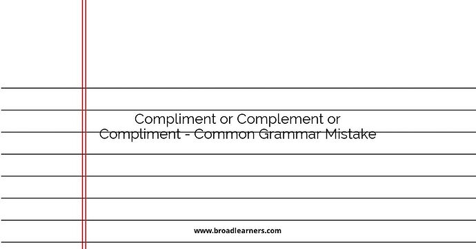 Compliment or Complement or Compliment - Common Grammar Mistake