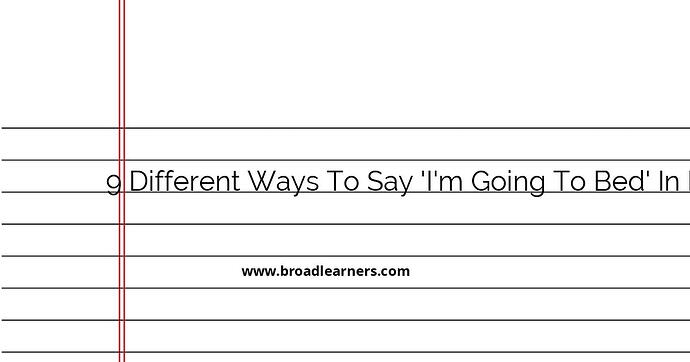 9-different-ways-to-say-i-m-going-to-bed-in-english