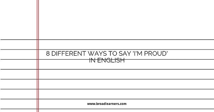8 Different Ways to Say 'I'm Proud' in English