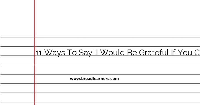 11-ways-to-say-i-would-be-grateful-if-you-could