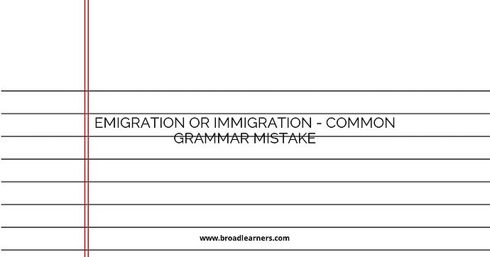 Emigration or Immigration - Common Grammar Mistake