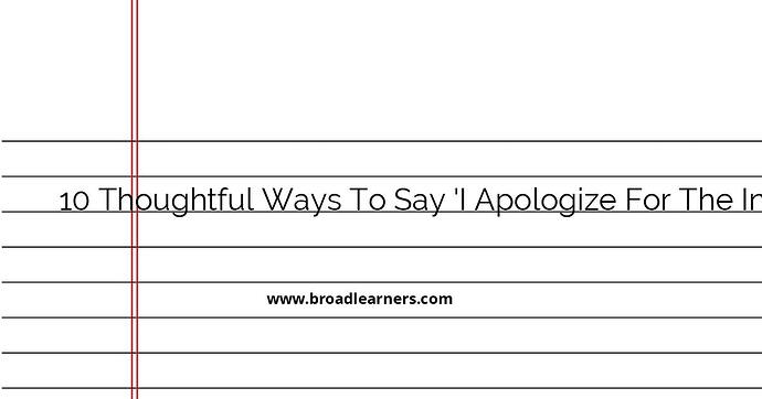 10-thoughtful-ways-to-say-i-apologize-for-the-inconvenience
