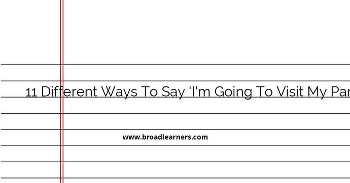11-different-ways-to-say-i-m-going-to-visit-my-parents-in-english