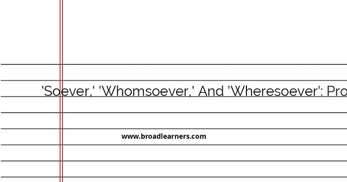proper-usage-of-soever-whomsoever-and-wheresoever-in-english