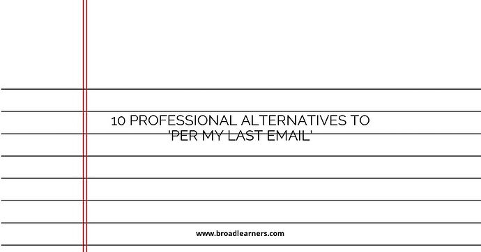 10-professional-alternatives-to-per-my-last-email