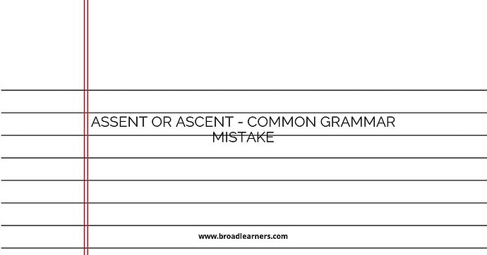 Assent or Ascent - Common Grammar Mistake