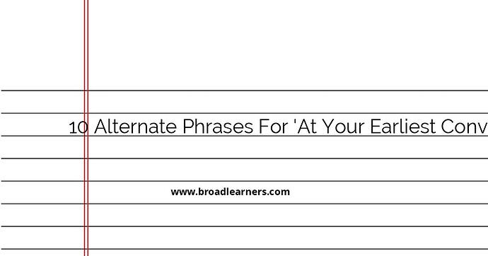 10-alternate-phrases-for-at-your-earliest-convenience