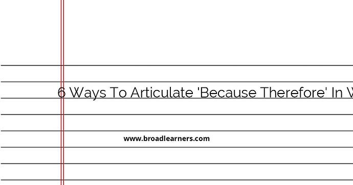 6-ways-to-articulate-because-therefore-in-writing