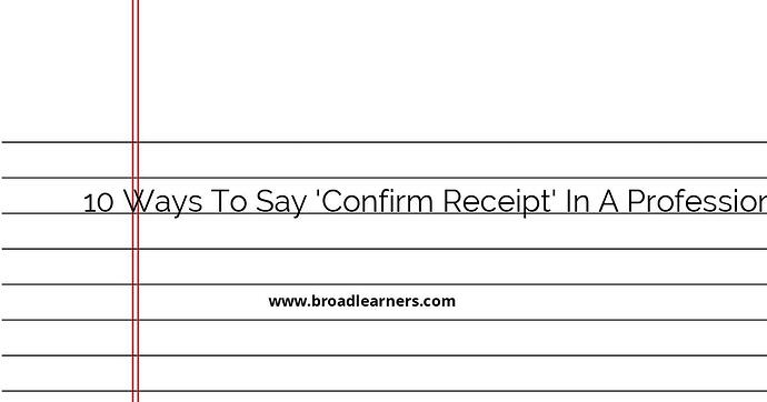 10-ways-to-say-confirm-receipt-in-a-professional-manner