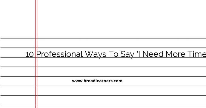 10-professional-ways-to-say-i-need-more-time-in-emails