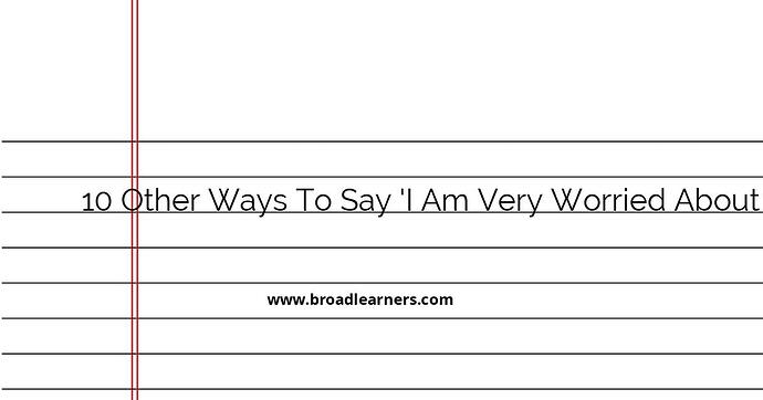 10-other-ways-to-say-i-am-very-worried-about-the-future