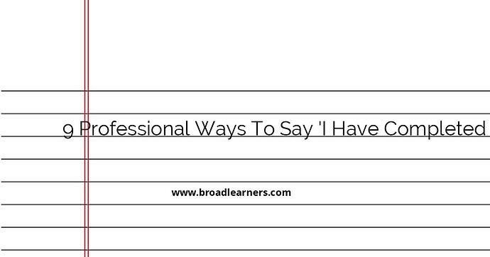 9-professional-ways-to-say-i-have-completed-my-work