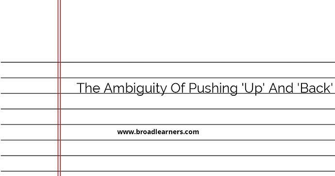 clarifying-the-ambiguity-of-pushing-up-and-pushing-back
