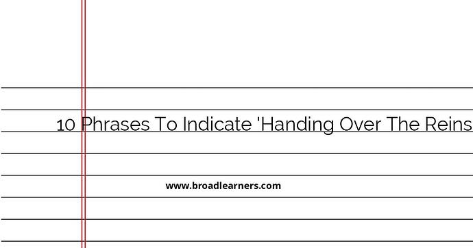 10-phrases-to-indicate-handing-over-the-reins-in-english