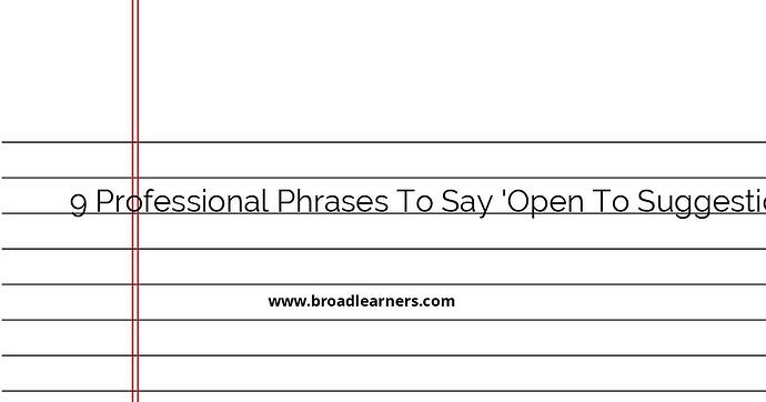 9-professional-phrases-to-say-open-to-suggestions-in-emails
