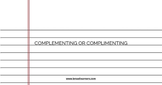 Complementing or Complimenting