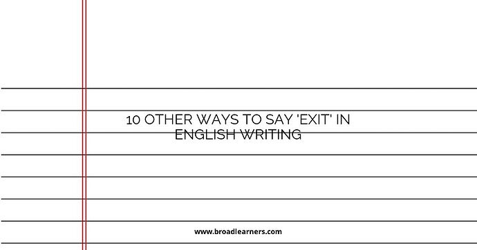 10 Other Ways to Say 'Exit' in English Writing