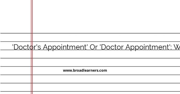 correct-usage-doctor-s-appointment-or-doctor-appointment