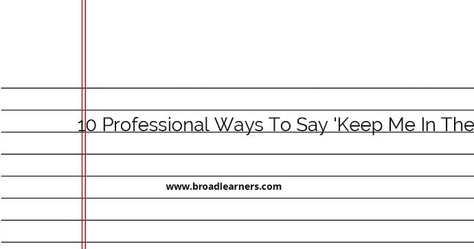 10-professional-ways-to-say-keep-me-in-the-loop