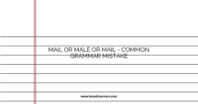 Mail or Male or Mail - Common Grammar Mistake