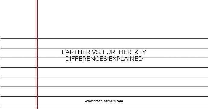 farther-vs-further-key-differences-explained