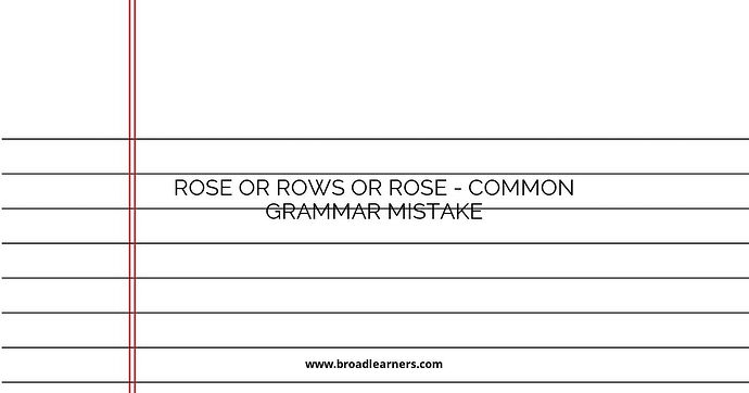 Rose or Rows or Rose - Common Grammar Mistake