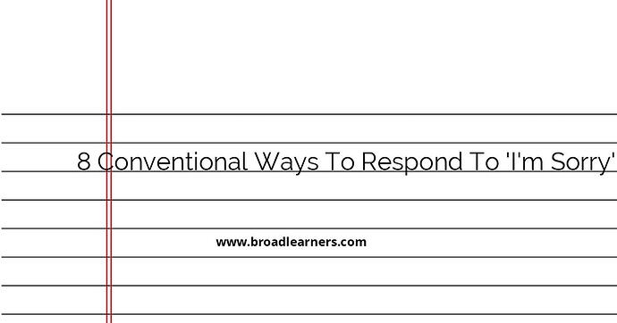 8-conventional-ways-to-respond-to-i-m-sorry-in-english