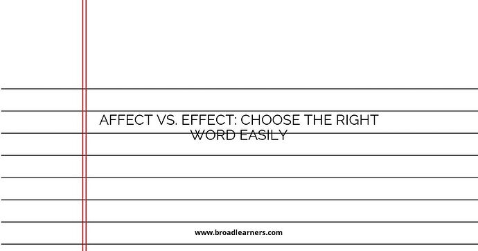 Affect vs. Effect: Choose the Right Word Easily