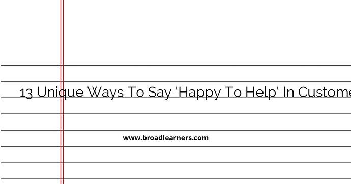 13-unique-ways-to-say-happy-to-help-in-customer-service-emails