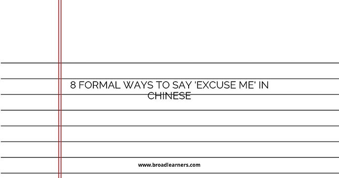 8 Formal Ways to Say 'Excuse Me' in Chinese