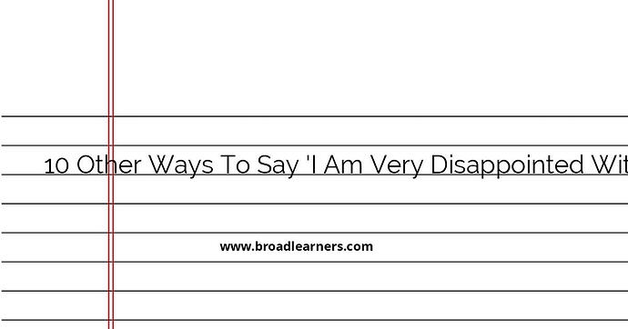 10-alternative-ways-to-express-disappointment-with-a-decision