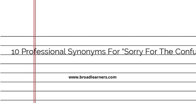 10-professional-synonyms-for-sorry-for-the-confusion-in-an-email