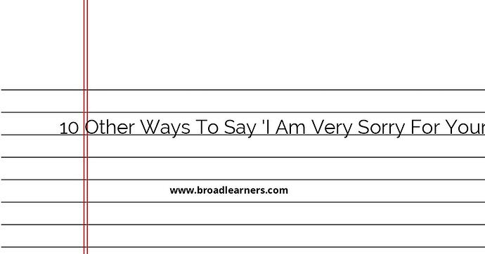 10-other-ways-to-say-i-am-very-sorry-for-your-troubles