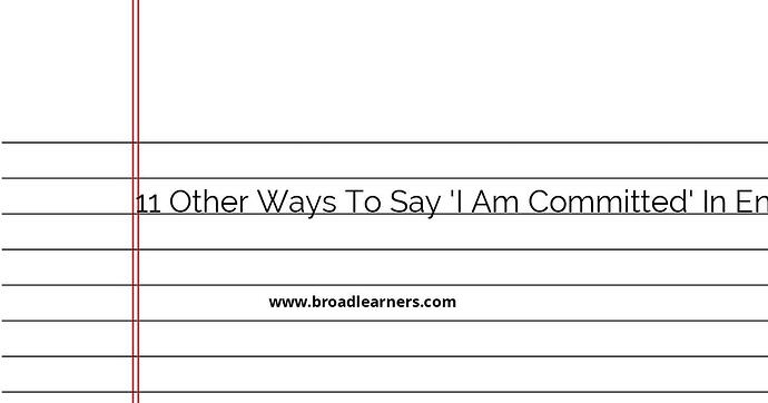 11-other-ways-to-say-i-am-committed-in-english
