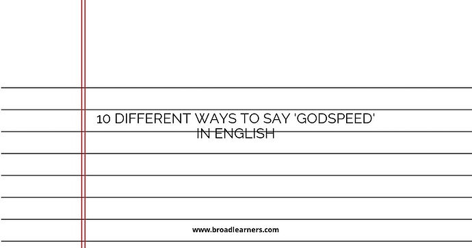 10 Different Ways to Say 'Godspeed' in English