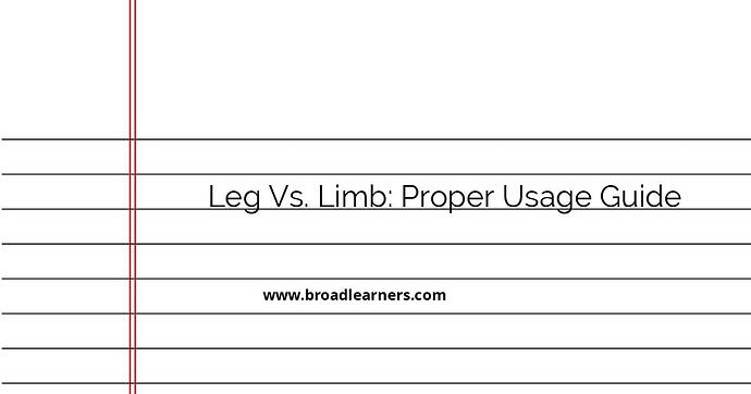 leg-vs-limb-proper-usage-guide