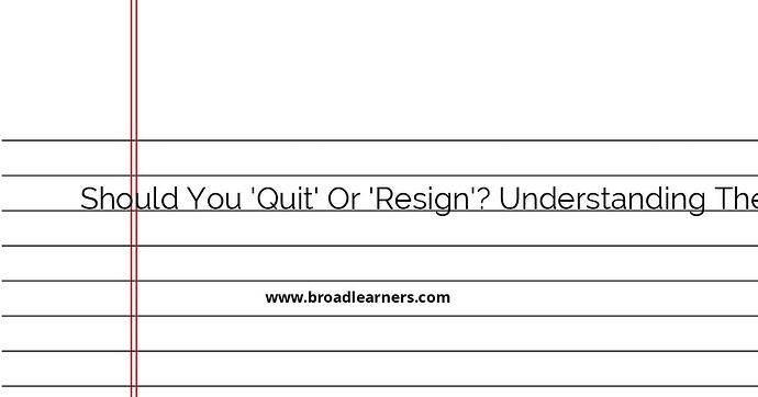 should-you-quit-or-resign-understanding-the-difference