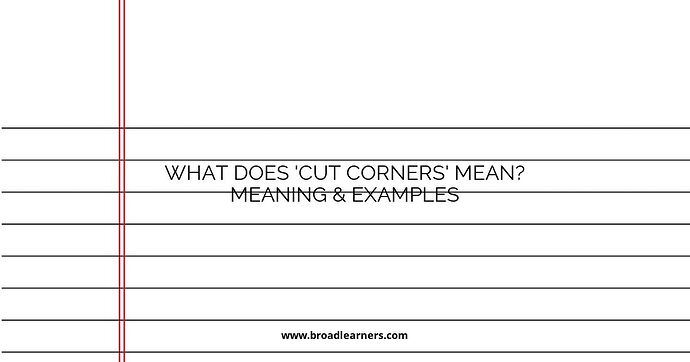 what-does-cut-corners-mean-meaning--examples