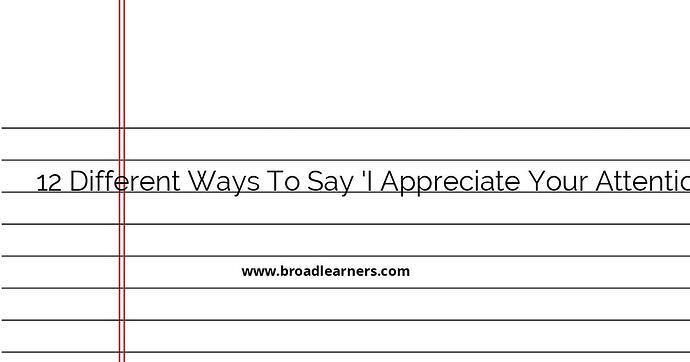12-different-ways-to-say-i-appreciate-your-attention-to-this-matter