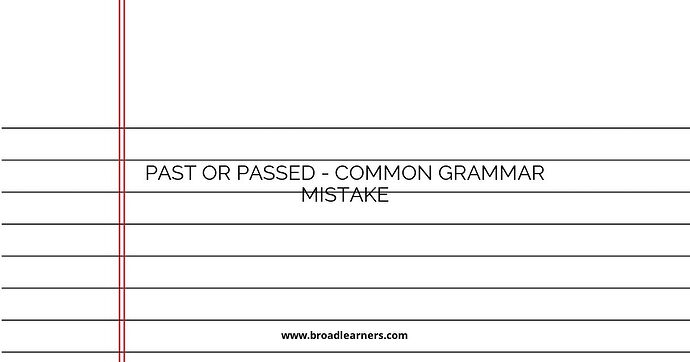 Past or Passed - Common Grammar Mistake
