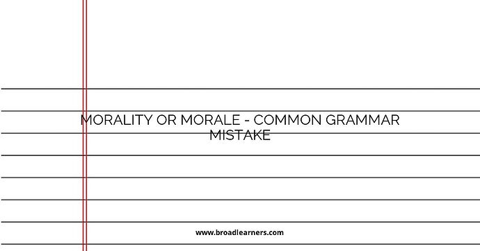 Morality or Morale - Common Grammar Mistake