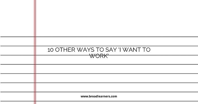 10 Other Ways to Say 'I Want to Work'