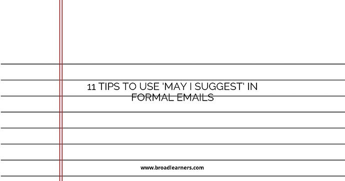 11 Tips to Use 'May I Suggest' in Formal Emails