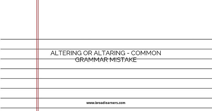 Altering or Altaring - Common Grammar Mistake