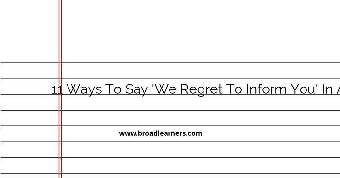 11-ways-to-say-we-regret-to-inform-you-in-a-letter