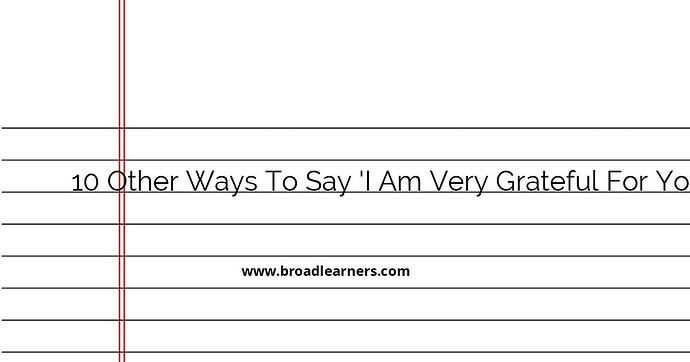 10-alternative-expressions-for-i-am-very-grateful-for-your-kindness