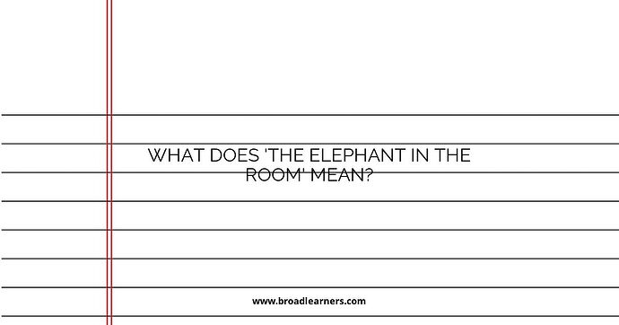 what-does-the-elephant-in-the-room-mean