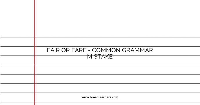 Fair or Fare - Common Grammar Mistake